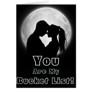 You are my Bucket List! With your custom text