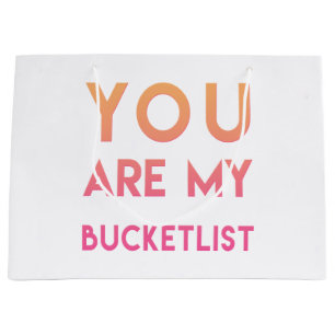 You are my bucketlist - Funny Valentine Gift Bag