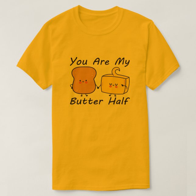 You Are My Butter Half, Valentine’s Day Quotes T-Shirt (Design Front)