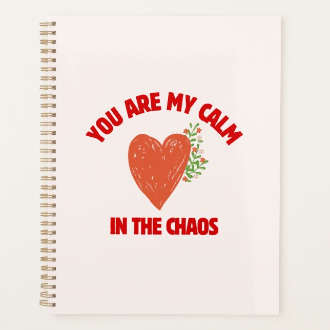 You Are My Calm in the Chaos Planner (Front)