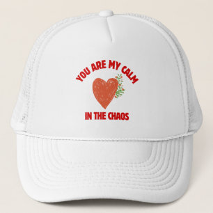 You Are My Calm in the Chaos Trucker Hat