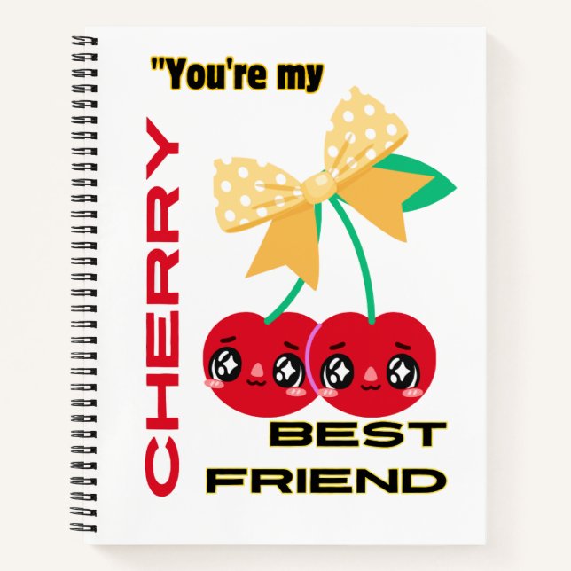 YOU ARE MY CHERRY BEST FRIEND NOTEBOOK (Front)