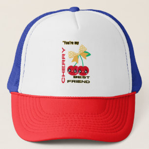 YOU ARE MY CHERRY BEST FRIEND TRUCKER HAT