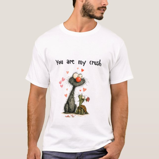 You are my crushed T-Shirt (Front)