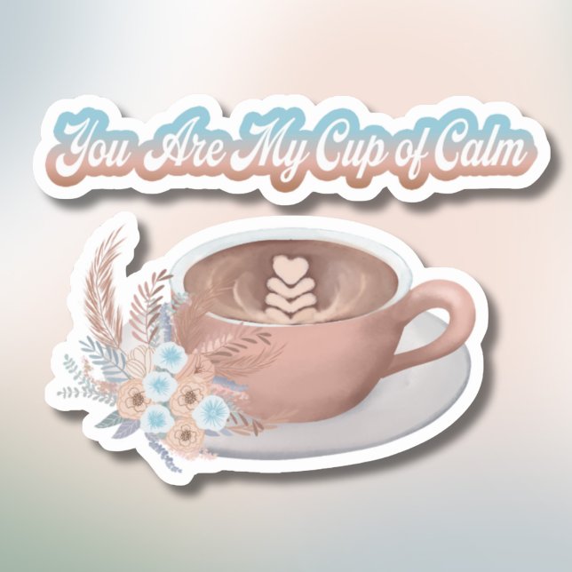 You Are My Cup of Calm Boho Latte (Creator Uploaded)