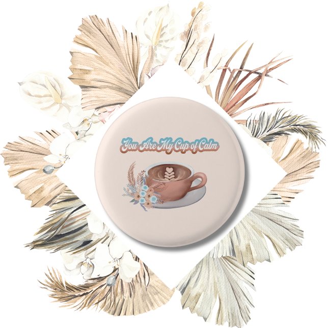 You Are My Cup of Calm Boho Latte 3 Cm Round Badge (Creator Uploaded)