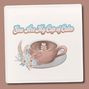 You Are My Cup of Calm Boho Latte  Glass Coaster
