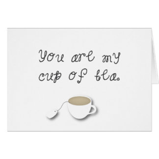 You are my Cup of Tea Romantic Indie Card *Love*