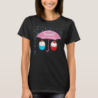 You Are My Cupcake Baking For Baking T-Shirt