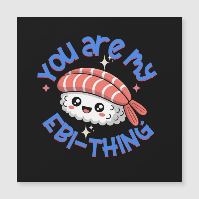 You are my Ebi-thing blue text Sushi (Front)