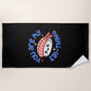 You are my Ebi-thing blue text Sushi Beach Towel