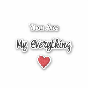 You Are My Everything Heart Love