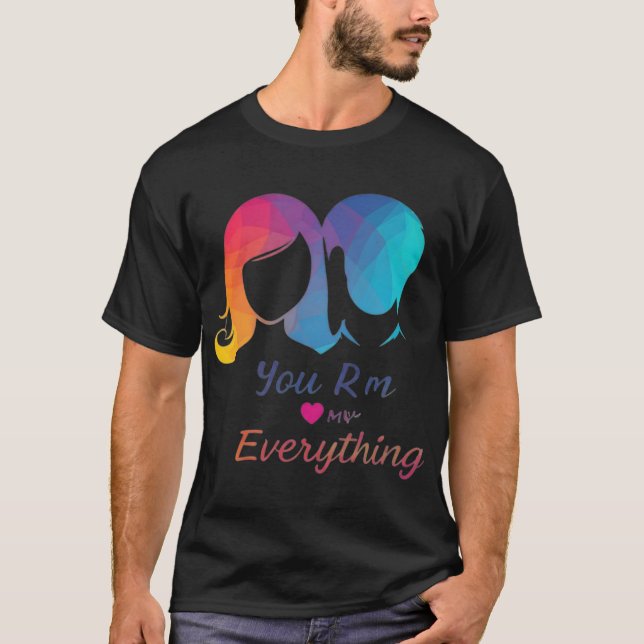 "You Are My Everything – Love That Speaks Volumes" T-Shirt (Front)