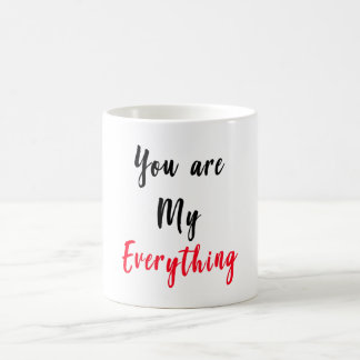 You are my Everything Mug Gift for valentine