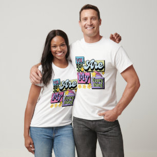 "You Are My Everything" T-Shirt: Wear Your Heart o T-Shirt