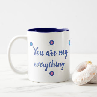 You are my everything Two-Tone coffee mug