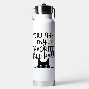 'You Are My Favorite Fur Ball' Adorable Playful Water Bottle