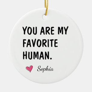 You Are My Favourite Human Personalised Mum Gift Ceramic Ornament