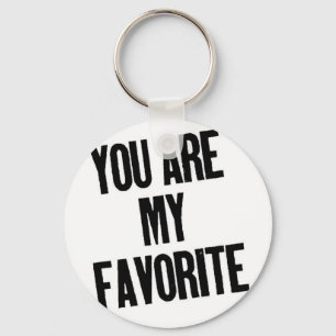 You are my Favourite! Key Ring