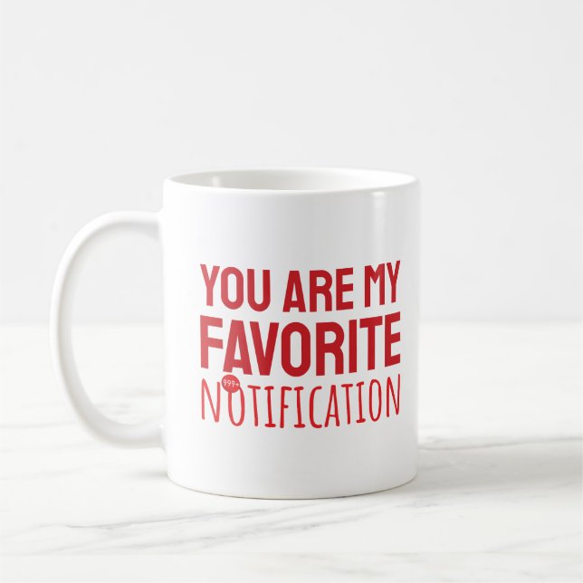 You Are My Favourite Notification Coffee Mug (Left)