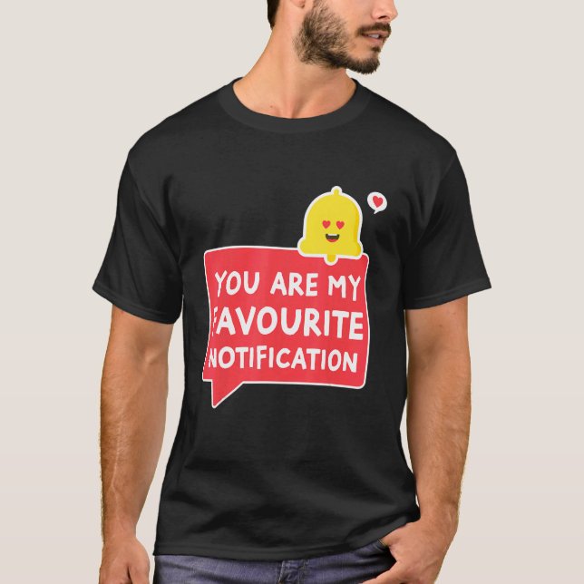 You Are My Favourite Notification Relationship Cou T-Shirt (Front)