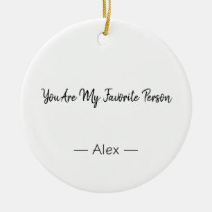 You Are My Favourite Person – Love Quote Ceramic Ornament