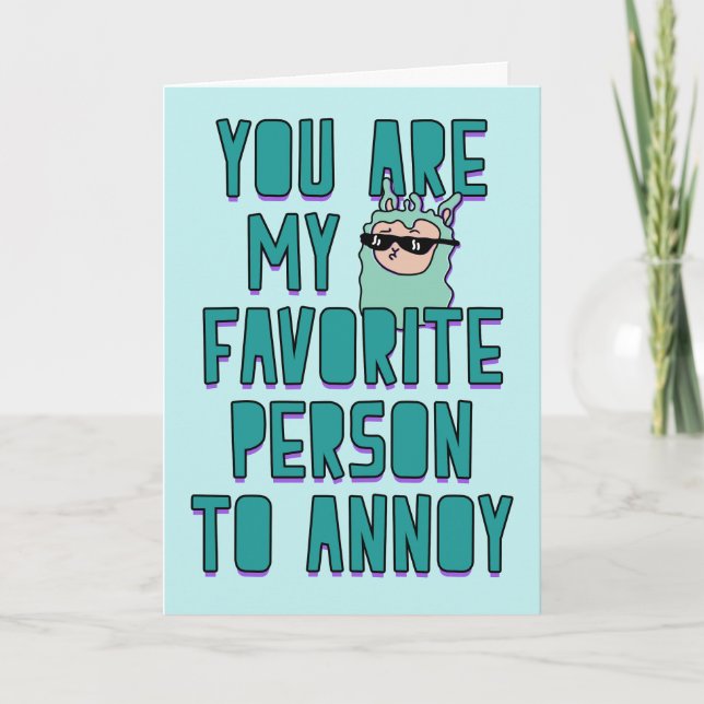You are my favourite person to annoy, Love  Card (Front)
