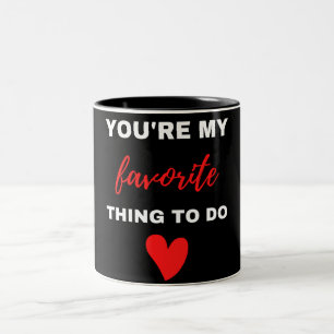 You Are My Favourite Thing To Do Two-Tone Coffee Mug