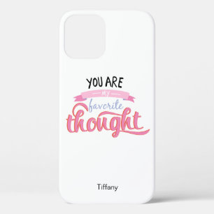 You Are My Favourite Thought iPhone 12 Case