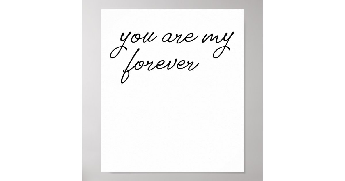 You are My Forever Poster | Zazzle
