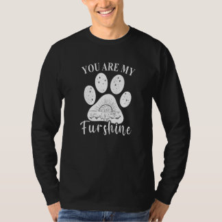 You are My Furshine Dog Paw Mom T-Shirt