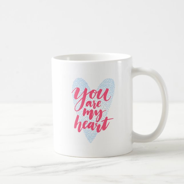 You Are My Heart Coffee Mug (Right)