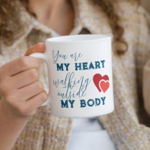 You are my heart walking outside my body 1 coffee mug