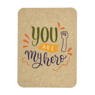 You are my hero ! magnet