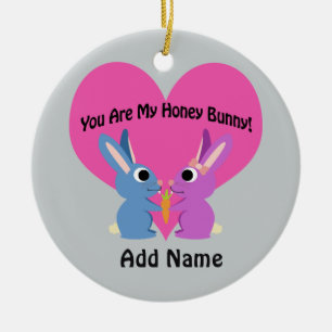 You are My Honey Bunny! Ceramic Ornament