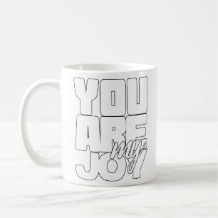 You Are My Joy Coffee Mug