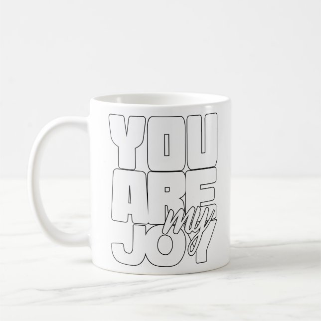 You Are My Joy Coffee Mug (Left)