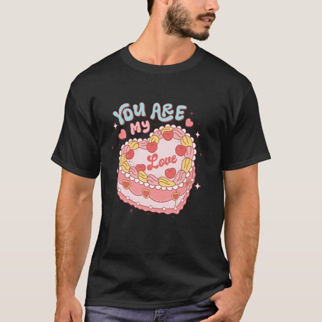 You Are My Love Heart Candy Cake Retro Groovy Vale T-Shirt (Front)