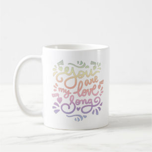 you are my love song coffee mug