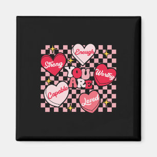 You Are My Loved Worthy Enough Candy Heart Teacher Magnet