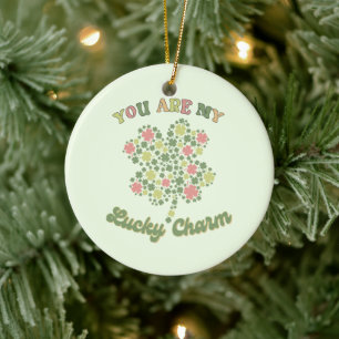 You Are My Lucky Charm Ceramic Ornament