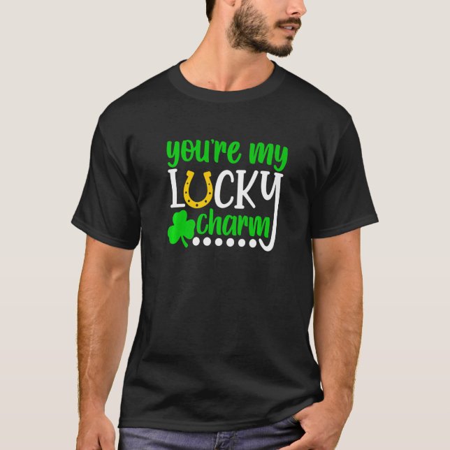 You Are My Lucky Charm Shirt Shamrocks St. Patrick (Front)