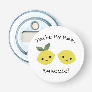 You are My Main Squeeze lemons Bottle Opener