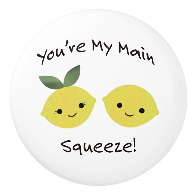 You are My Main Squeeze lemons Ceramic Knob (Front)