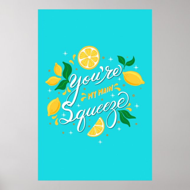 You are my Main Squeeze Lemons Poster (Front)