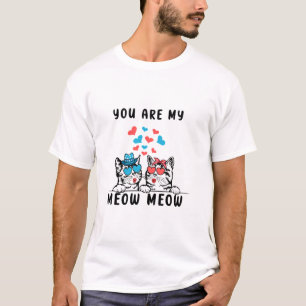 You Are My Meow Meow Couple Cat Valentine's Day T-Shirt