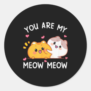 You Are My Meow Meow Lovely Cat Design For Valenti Classic Round Sticker