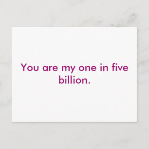 You are my one in five billion. postcard