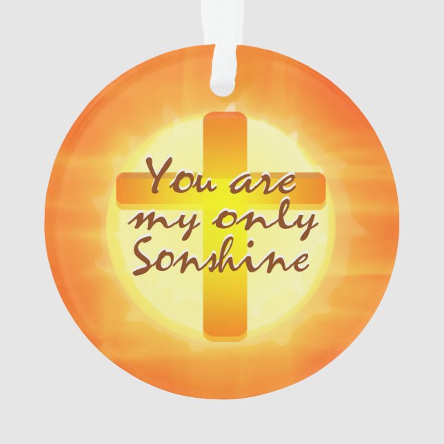 You are My Only Sonshine Ornament (Back)