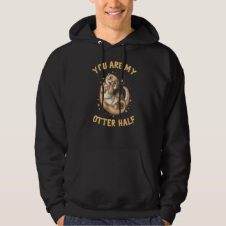 You Are My Otter Half   Hoodie